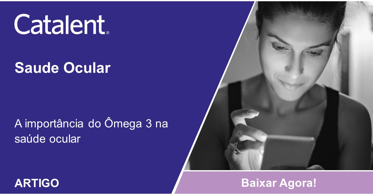 A Importância Do Ômega 3 Na Saúde Ocular | Catalent